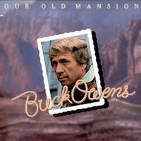 Buck Owens & His Buckaroos - Our Old Mansion